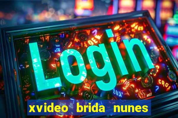 xvideo brida nunes e kid